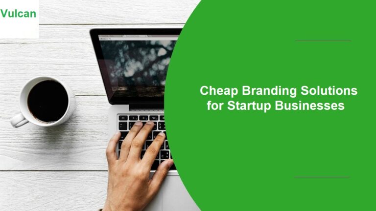 Cheap Branding Solutions for Startup Businesses: Affordable Strategies for Success